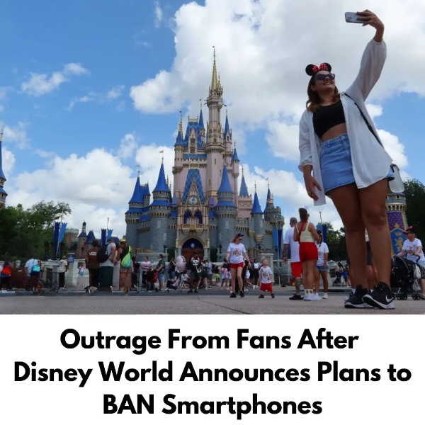 Outrage From Fans After Disney World Announces Plans to BAN Smartphones