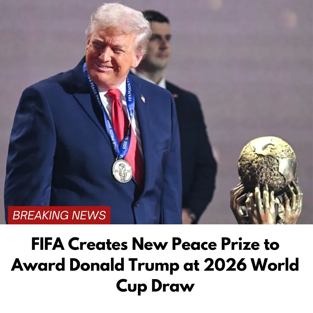 FIFA Creates New Peace Prize to Award Donald Trump at 2026 World Cup Draw
