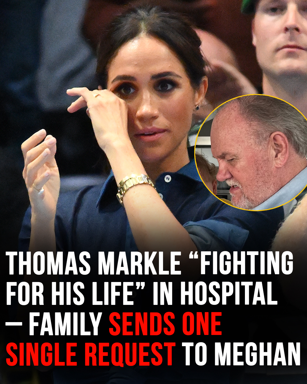 Thomas Markle “fighting for his life” in hospital – family sends one single request to Meghan