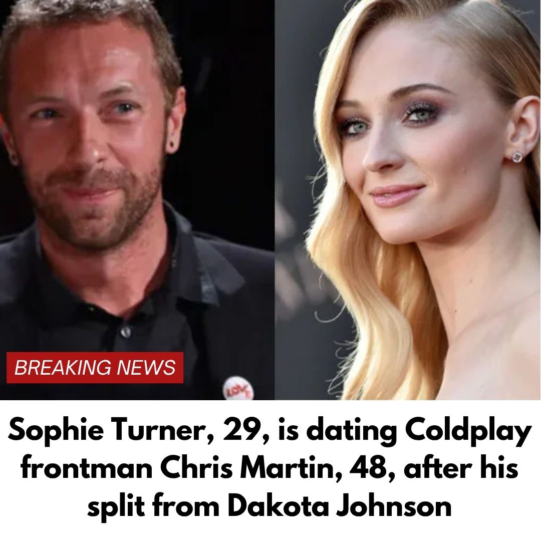 Sophie Turner, 29, is dating Coldplay frontman Chris Martin, 48, after his split from Dakota Johnson