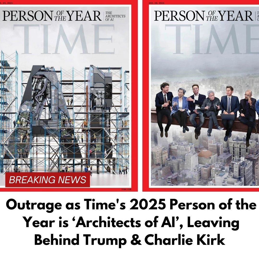 Outrage as Time’s 2025 Person of the Year is ‘Architects of AI’, Leaving Behind Trump & Charlie Kirk