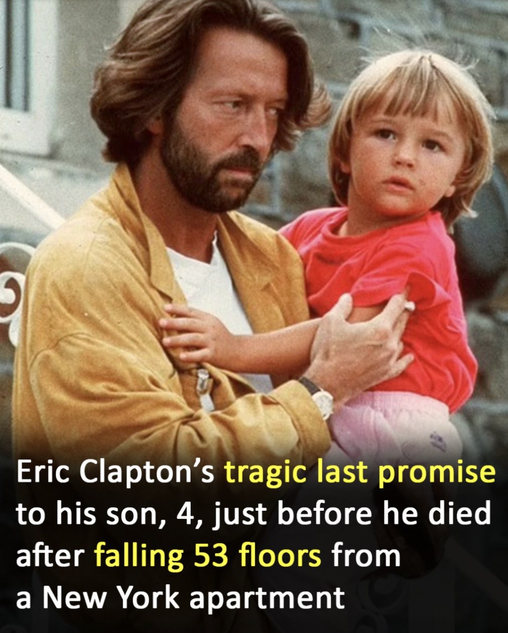 Eric Clapton’s tragic last promise to his son, who died after falling 53 floors