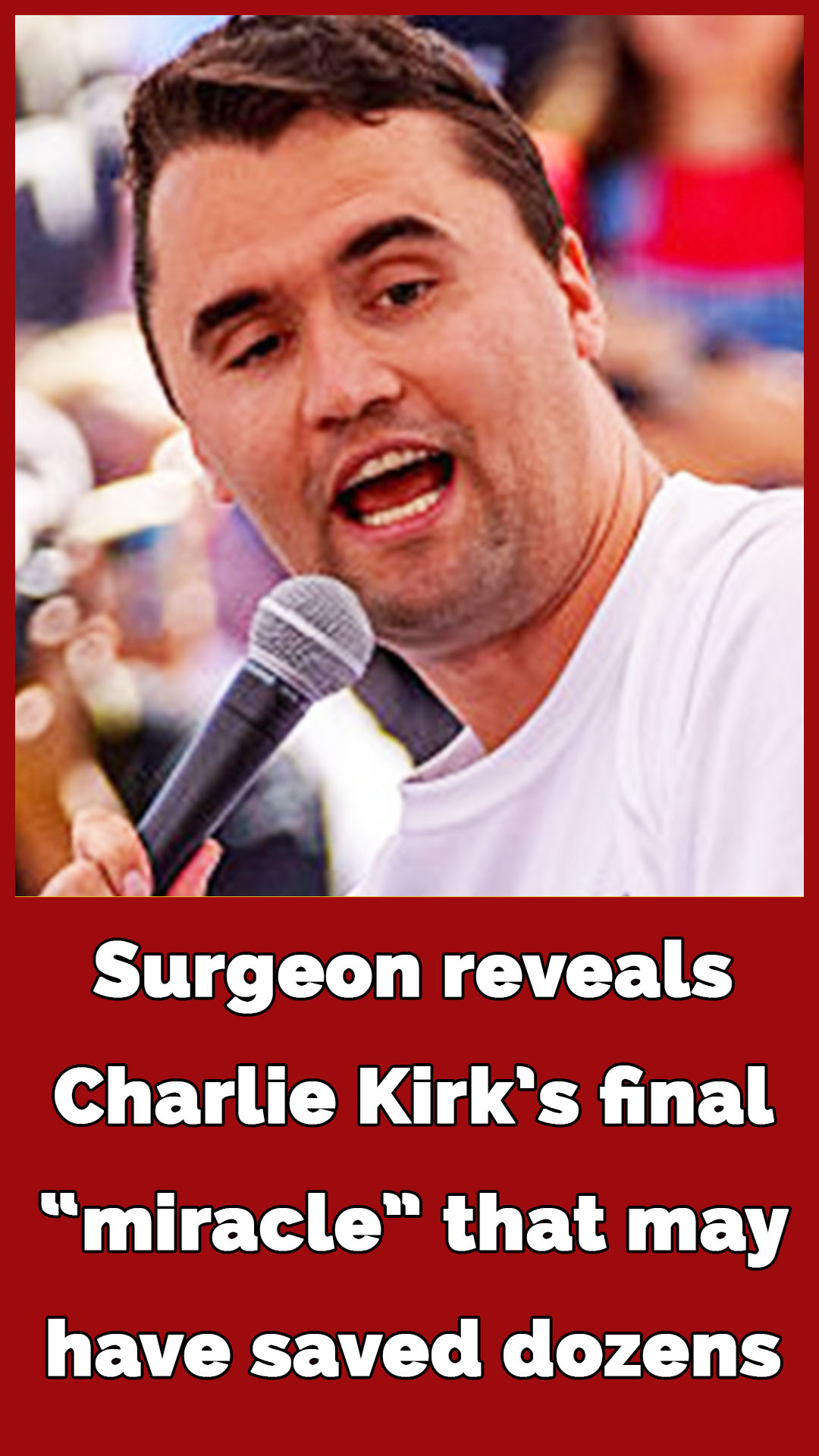 Surgeon reveals Charlie Kirk’s final “miracle” that may have saved dozens
