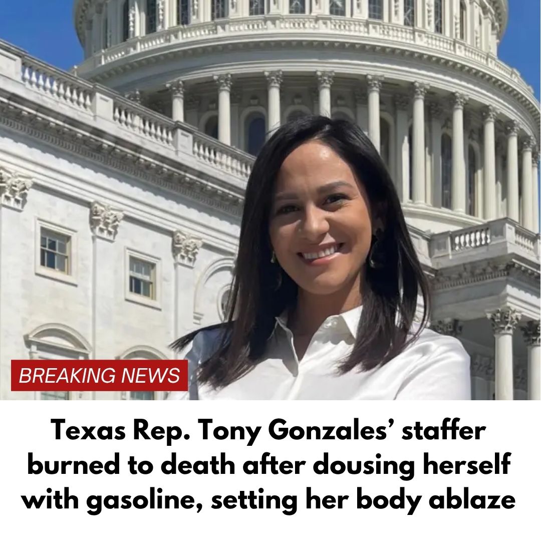 Texas Rep. Tony Gonzales’ staffer burned to death after dousing herself with gasoline, setting her body ablaze