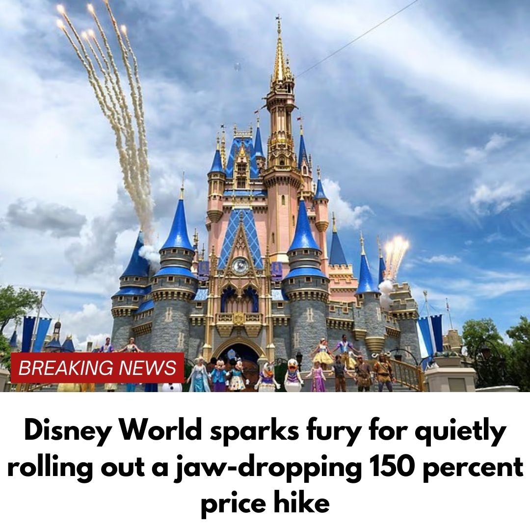 Disney World sparks fury for quietly rolling out a jaw-dropping 150 percent price hike