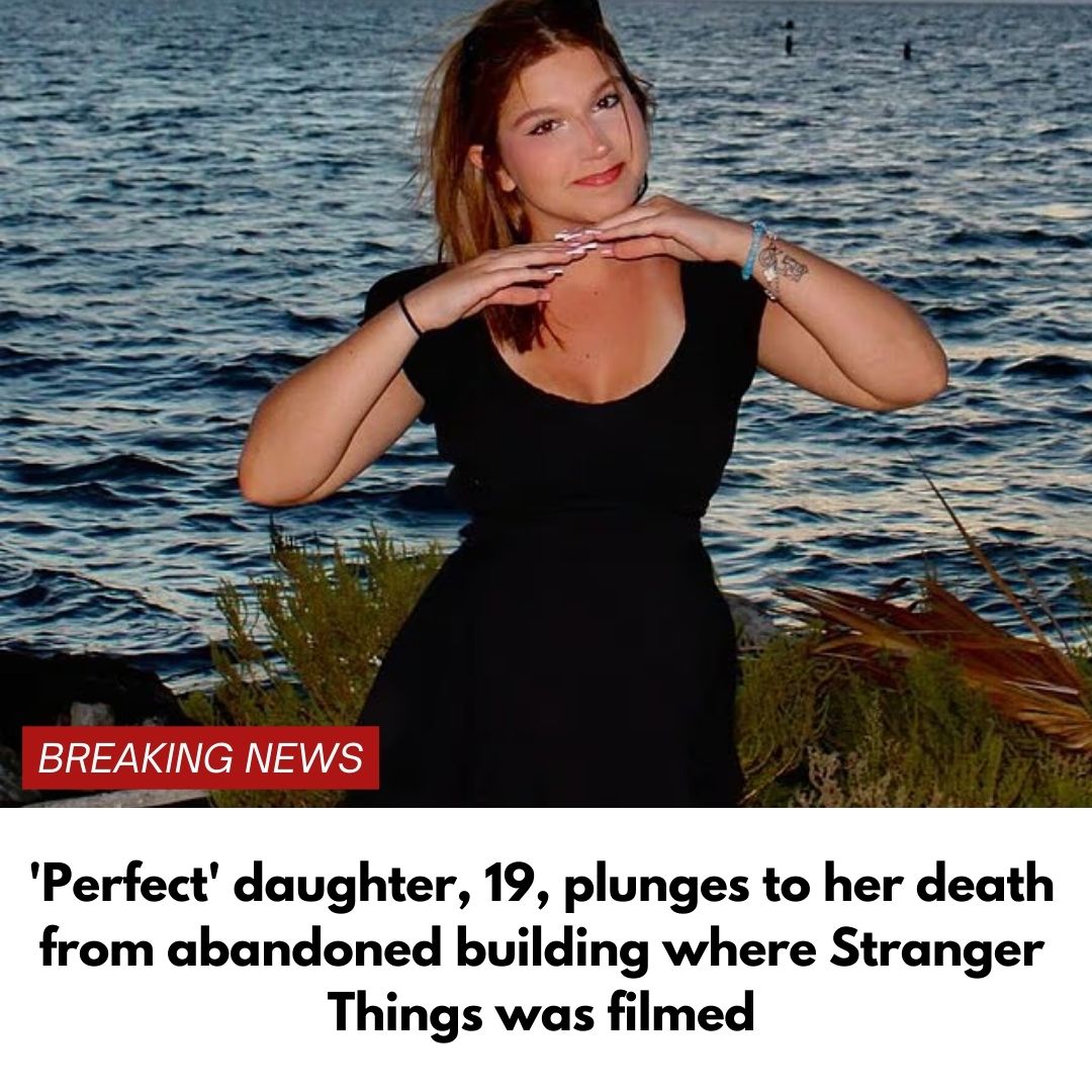 ‘Perfect’ daughter, 19, plunges to her death from abandoned building where Stranger Things was filmed