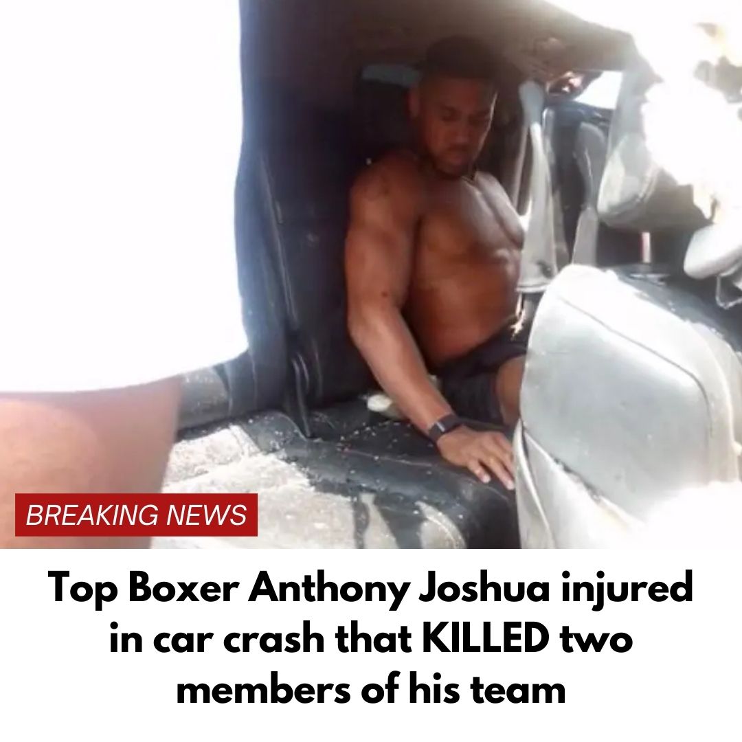 Login  Top Boxer Anthony Joshua injured in car crash that KILLED two members of his team