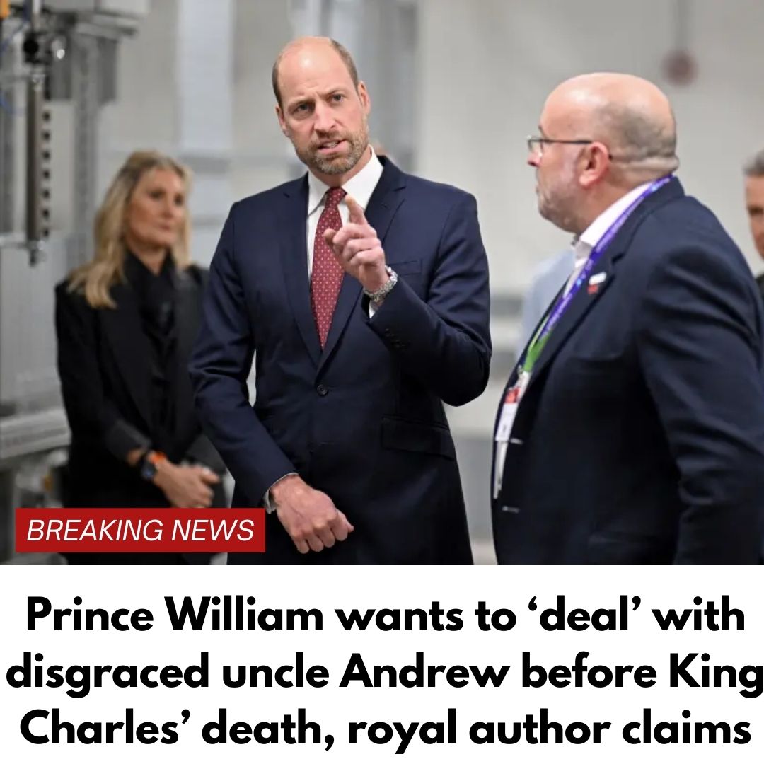 Prince William wants to ‘deal’ with disgraced uncle Andrew before King Charles’ death, royal author claims
