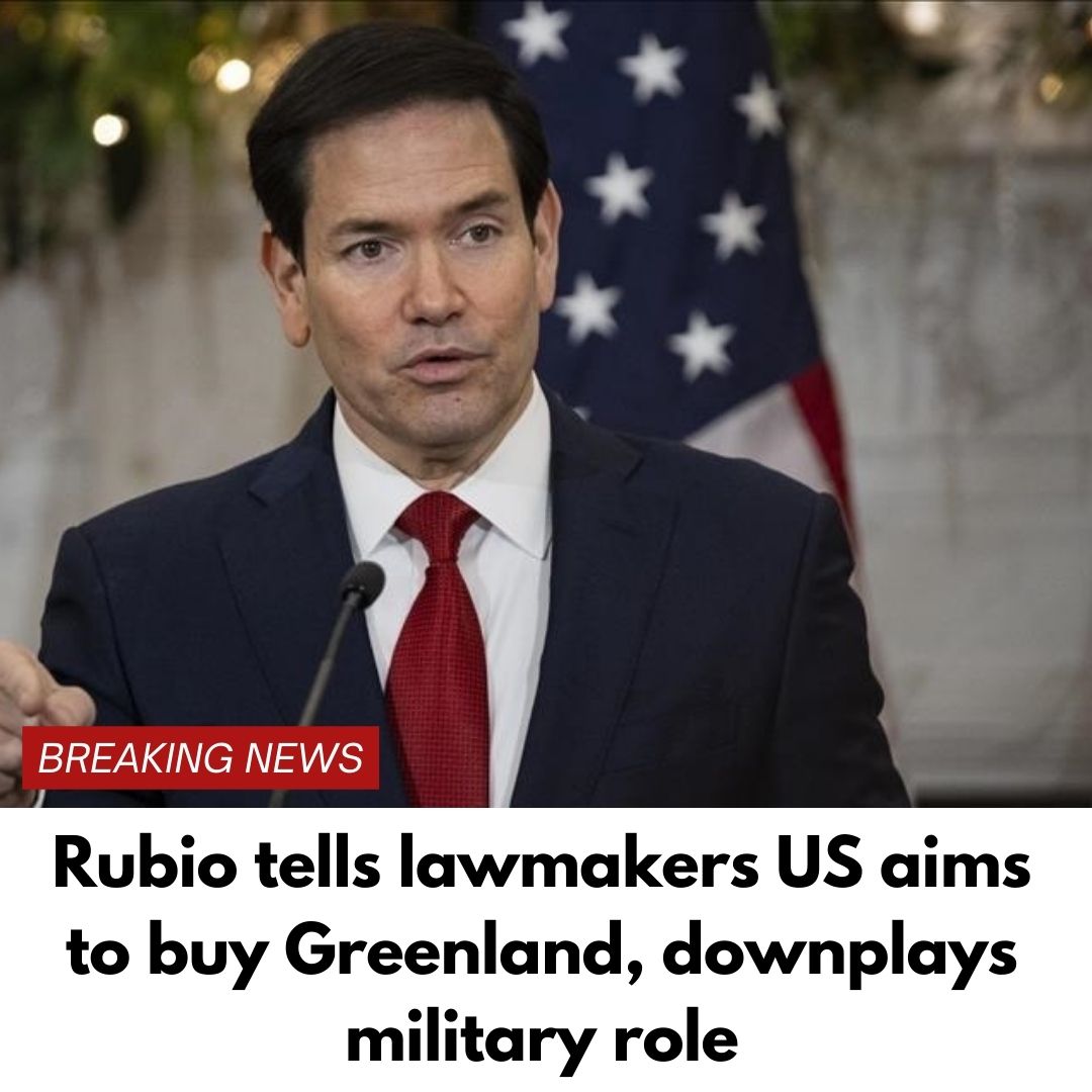 Rubio tells lawmakers US aims to buy Greenland, downplays military role