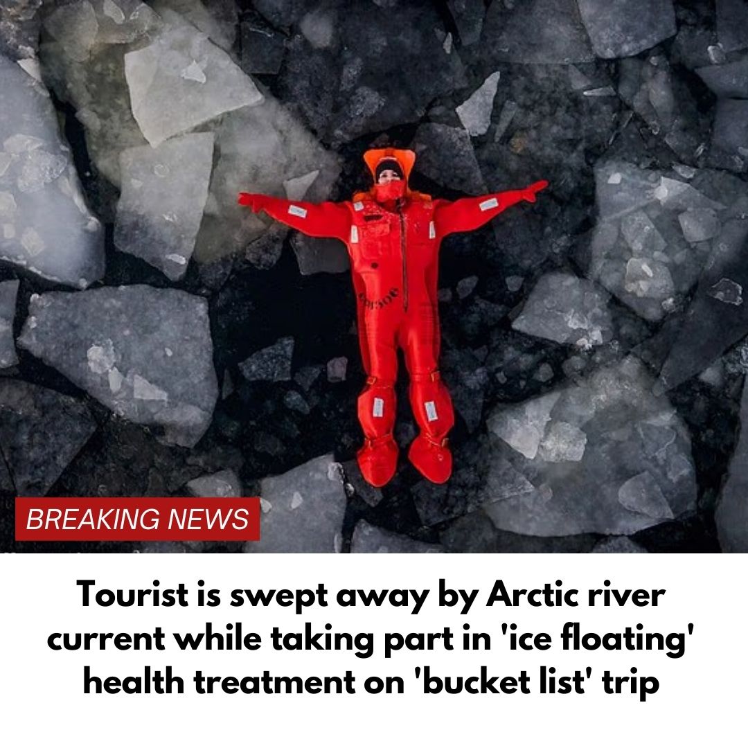 Tourist is swept away by Arctic river current while taking part in ‘ice floating’ health treatment on ‘bucket list’ trip