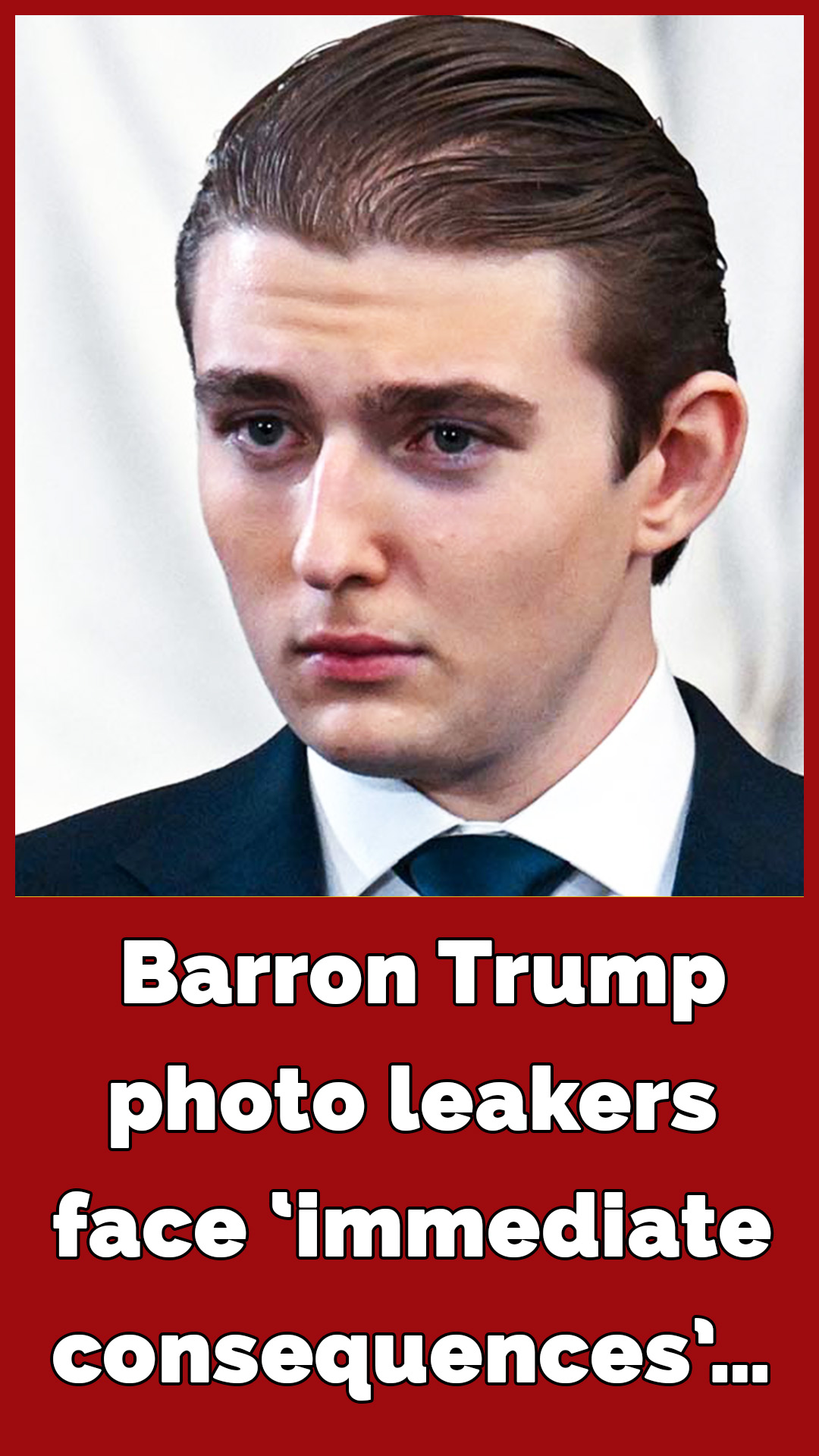 Those behind latest Barron Trump photo leak to face ‘immediate consequences’