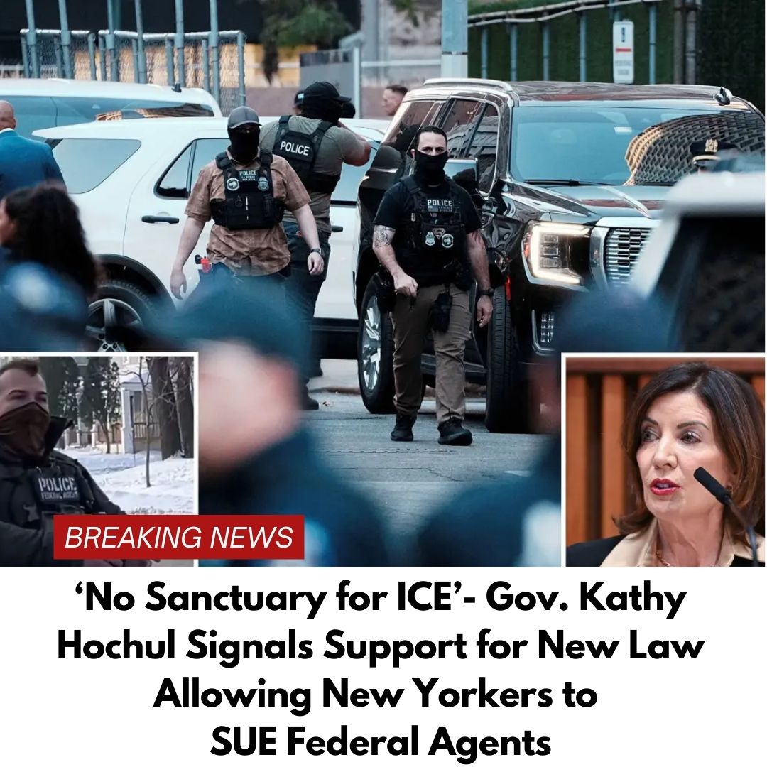 ‘No Sanctuary for ICE’- Gov. Kathy Hochul Signals Support for New Law Allowing New Yorkers to SUE Federal Agents