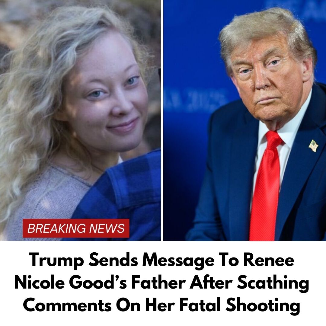 Trump Sends Message To Renee Nicole Good’s Father After Scathing Comments On Her Fatal Shooting