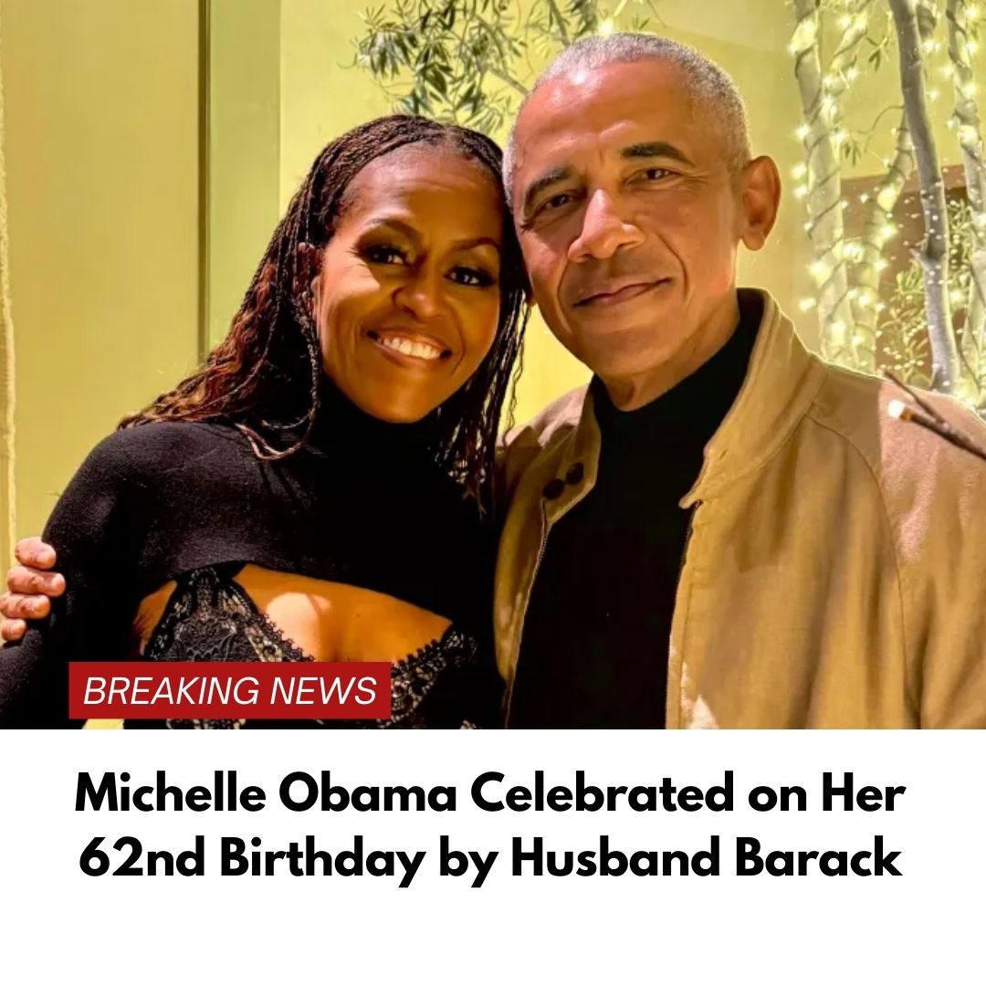 Michelle Obama Celebrated on Her 62nd Birthday by Husband Barack