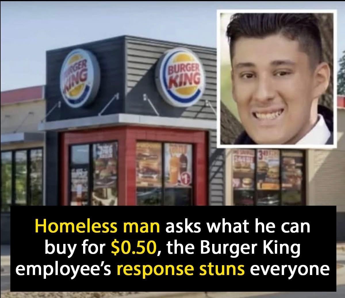 Homeless man asks Burger King worker ‘What can I get for $0.50?’ – the boy’s answer is wise beyond his years