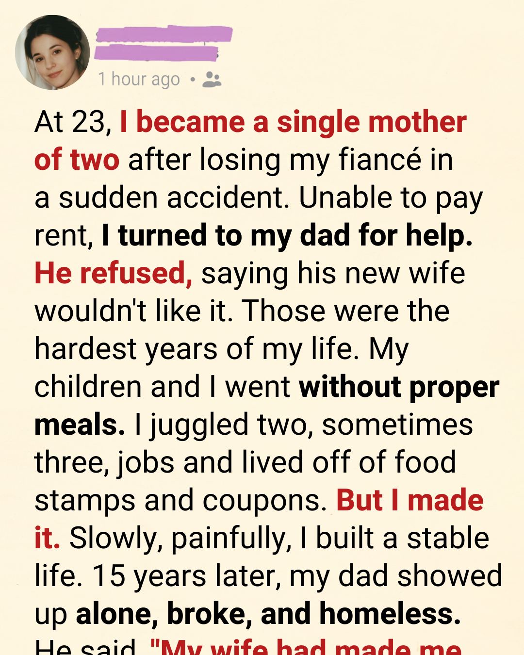 When I Was a Homeless Single Mother, My Father Turned Me Away — 15 Years Later, He Came Back Begging for My Help