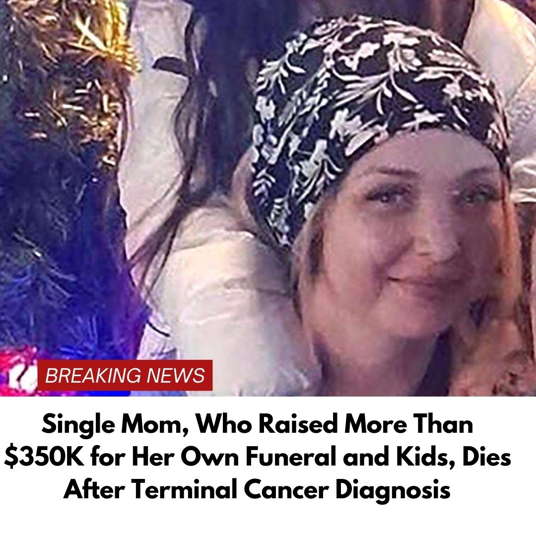 Single Mom, Who Raised More Than $350K for Her Own Funeral and Kids, Dies After Terminal Cancer Diagnosis