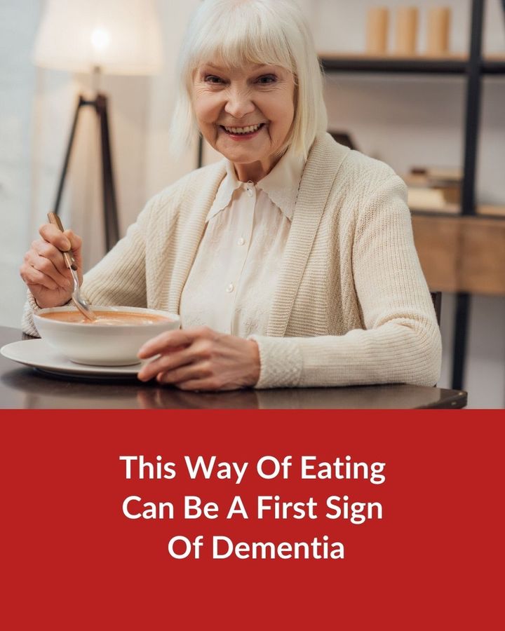 This Eating Pattern Can Be A First Sign Of Dementia