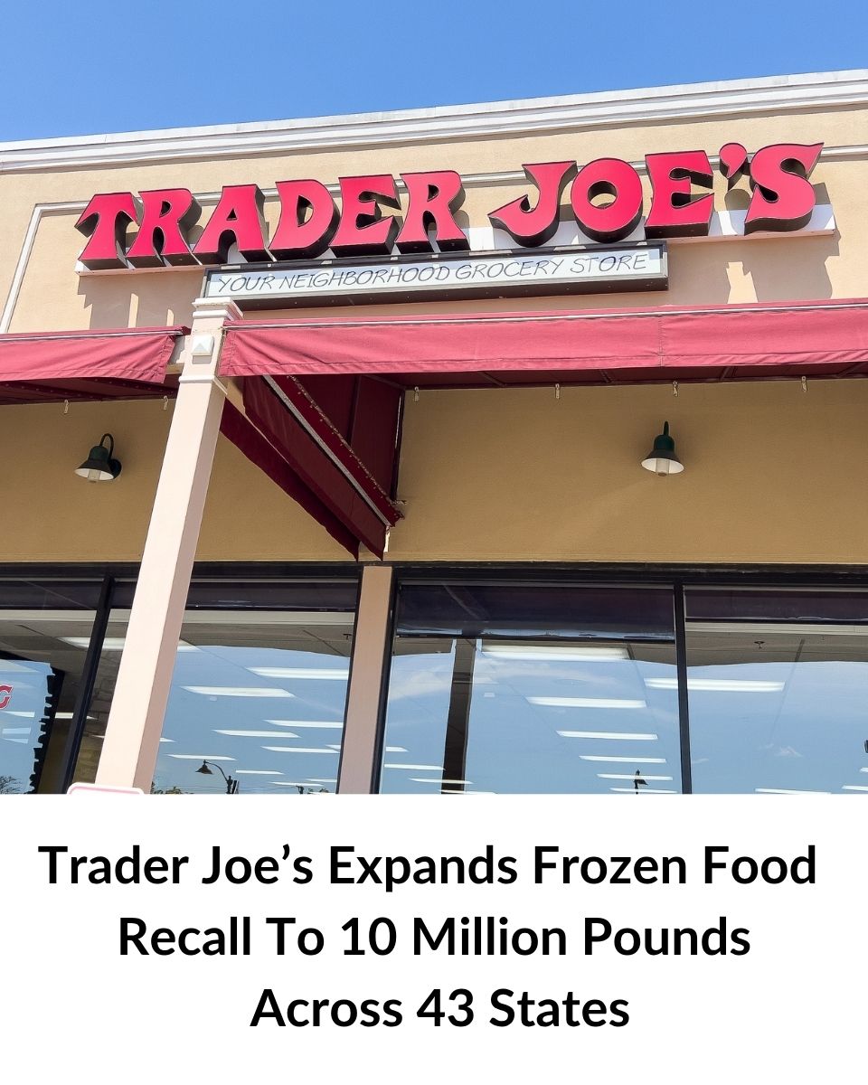 Trader Joe’s Expands Frozen Food Recall To 10 Million Pounds Across 43 States!