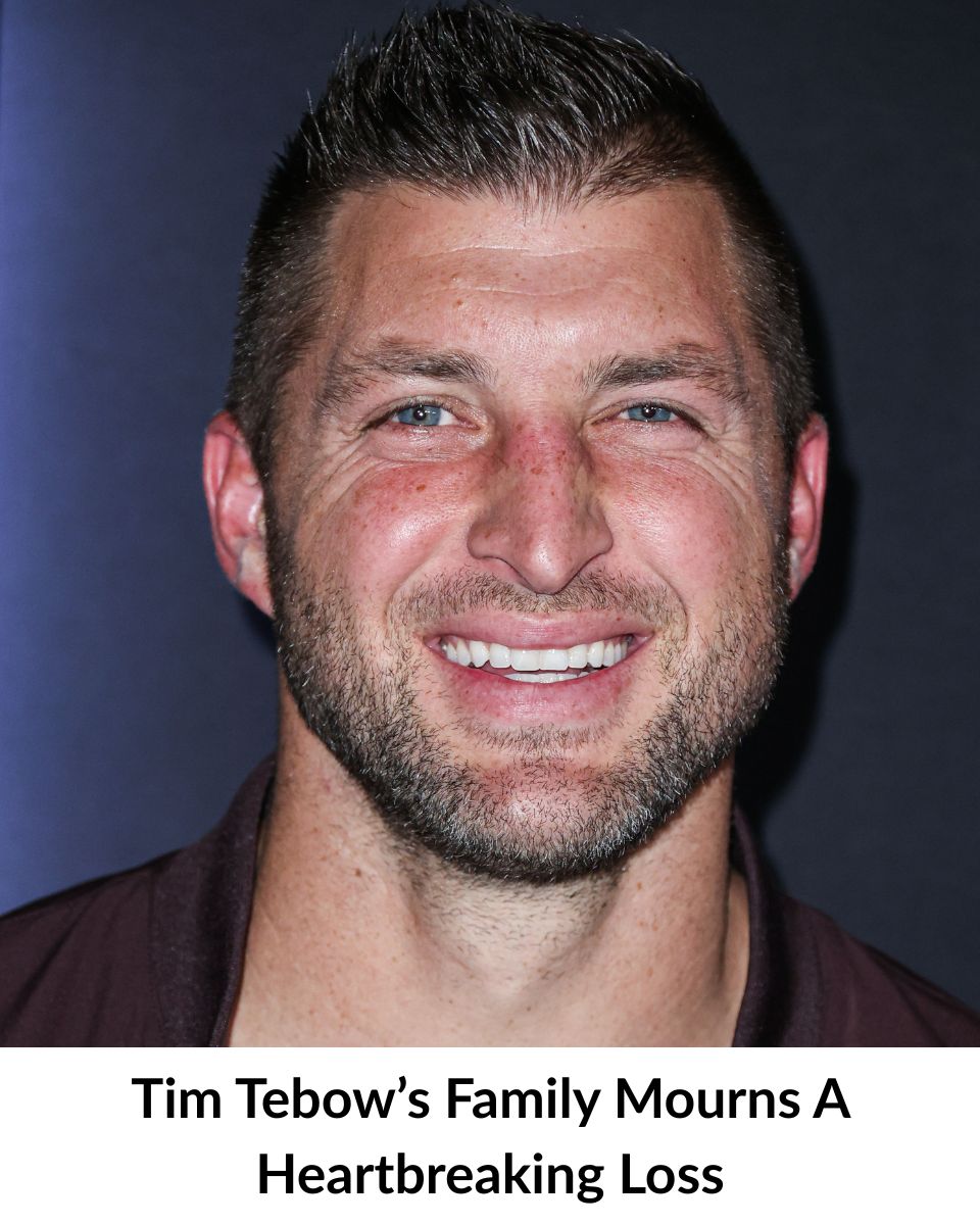 Tim Tebow’s Family Mourns A Heartbreaking Loss!