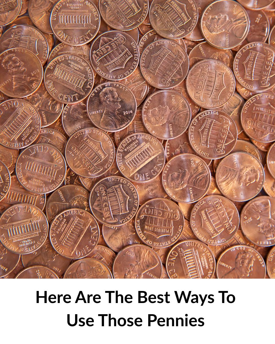 Got Pennies? Here Are the Best Ways to Use Them!