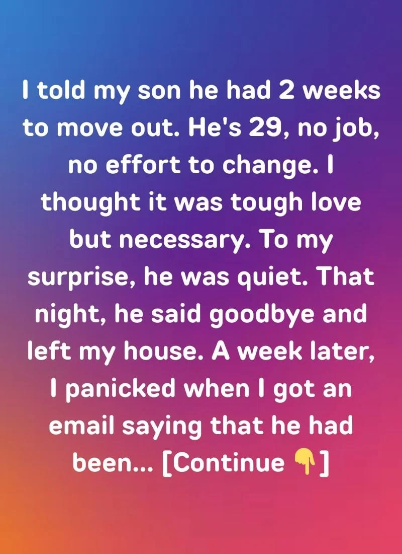 I Told My 29-Year-Old Son to Move Out—A Week Later, I Got an Email That Shattered Me!