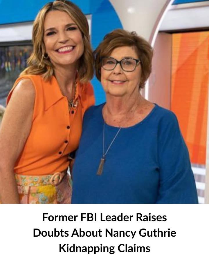 Former FBI Leader Raises Doubts About Nancy Guthrie Kidnapping Claims!