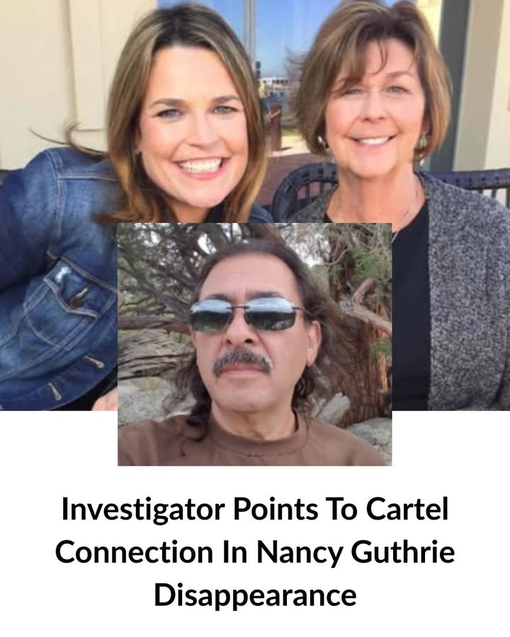 Investigator Points To Cartel Connection In Nancy Guthrie Disappearance!