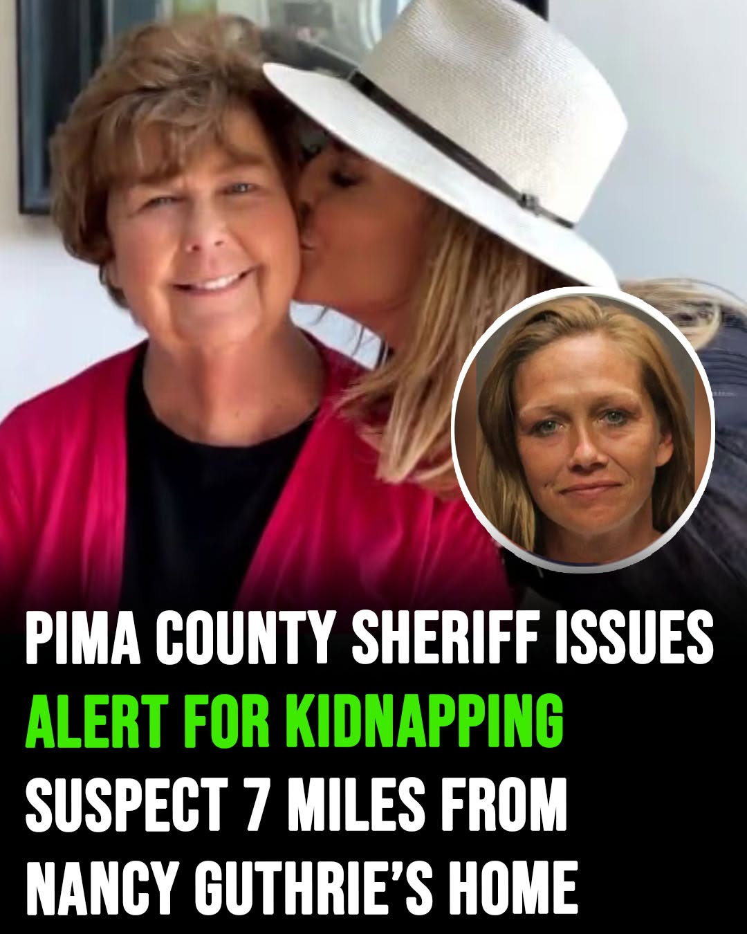 Pima County Sheriff issues alert for kidnapping suspect 7 miles from Nancy Guthrie’s home!