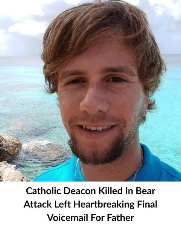 Catholic Deacon Killed in Bear Attack Left Heartbreaking Final Message to Father