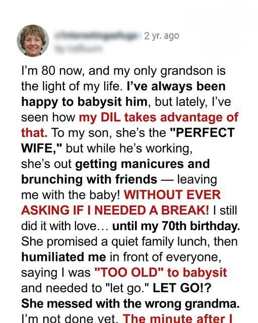 My DIL Said I Was Too Old to Babysit—She Regretted It