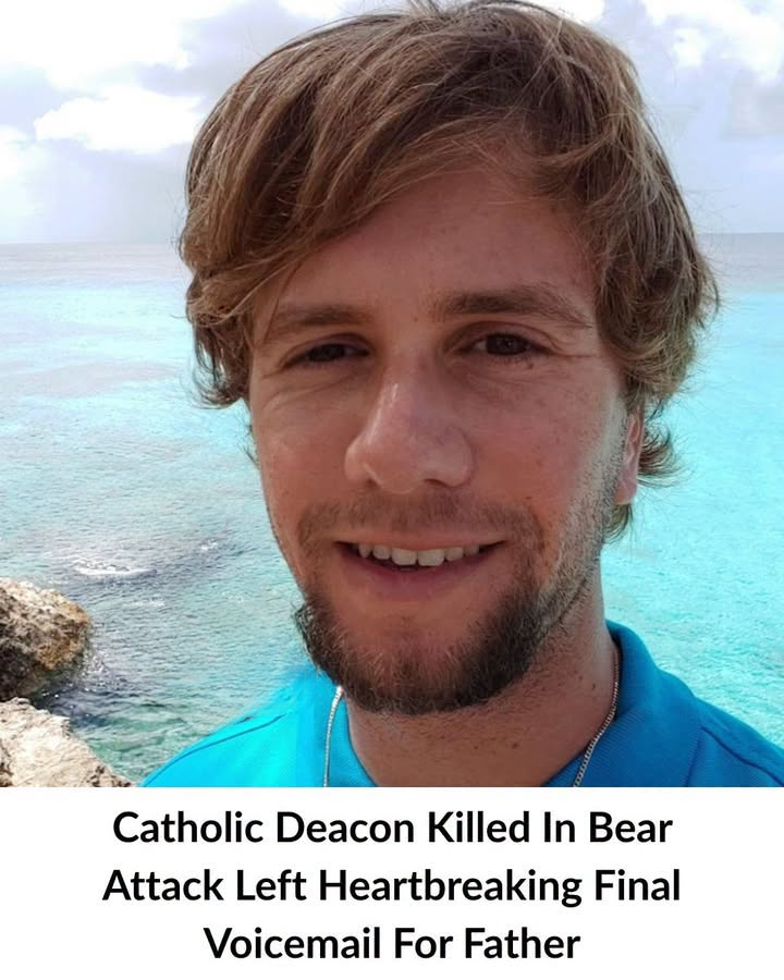 Catholic Deacon Killed in Bear Attack Left Heartbreaking Final Voicemail