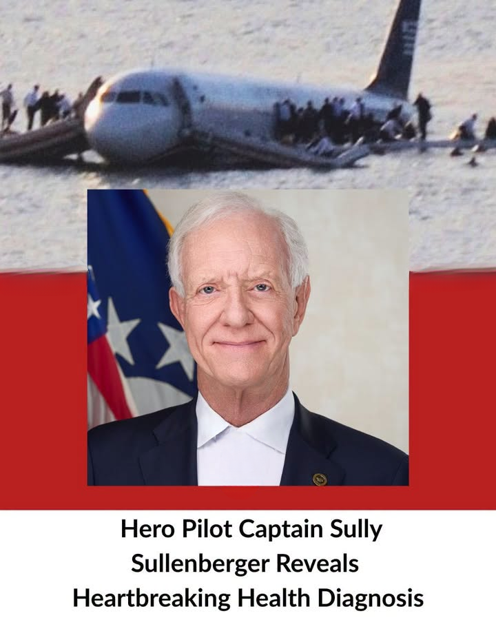 Hero Pilot Captain Sully Reveals Heartbreaking Health Diagnosis